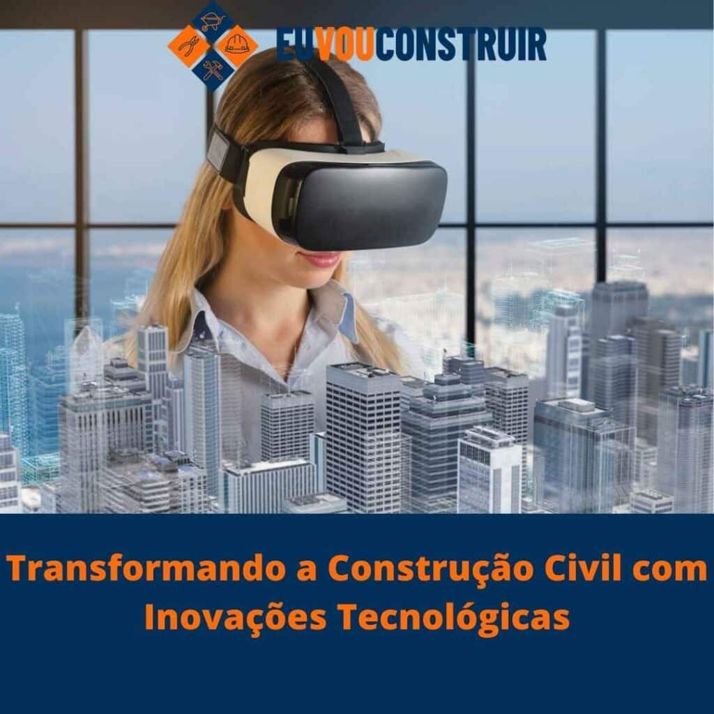 Transformando a Construção Civil com Inovações Tecnológicas