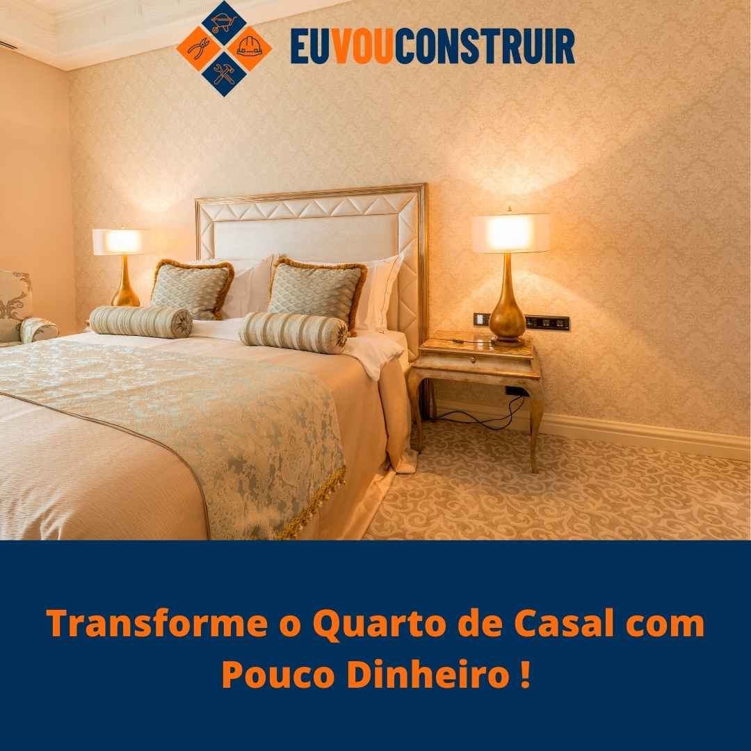 Transforme o Quarto de Casal com Pouco Dinheiro !
