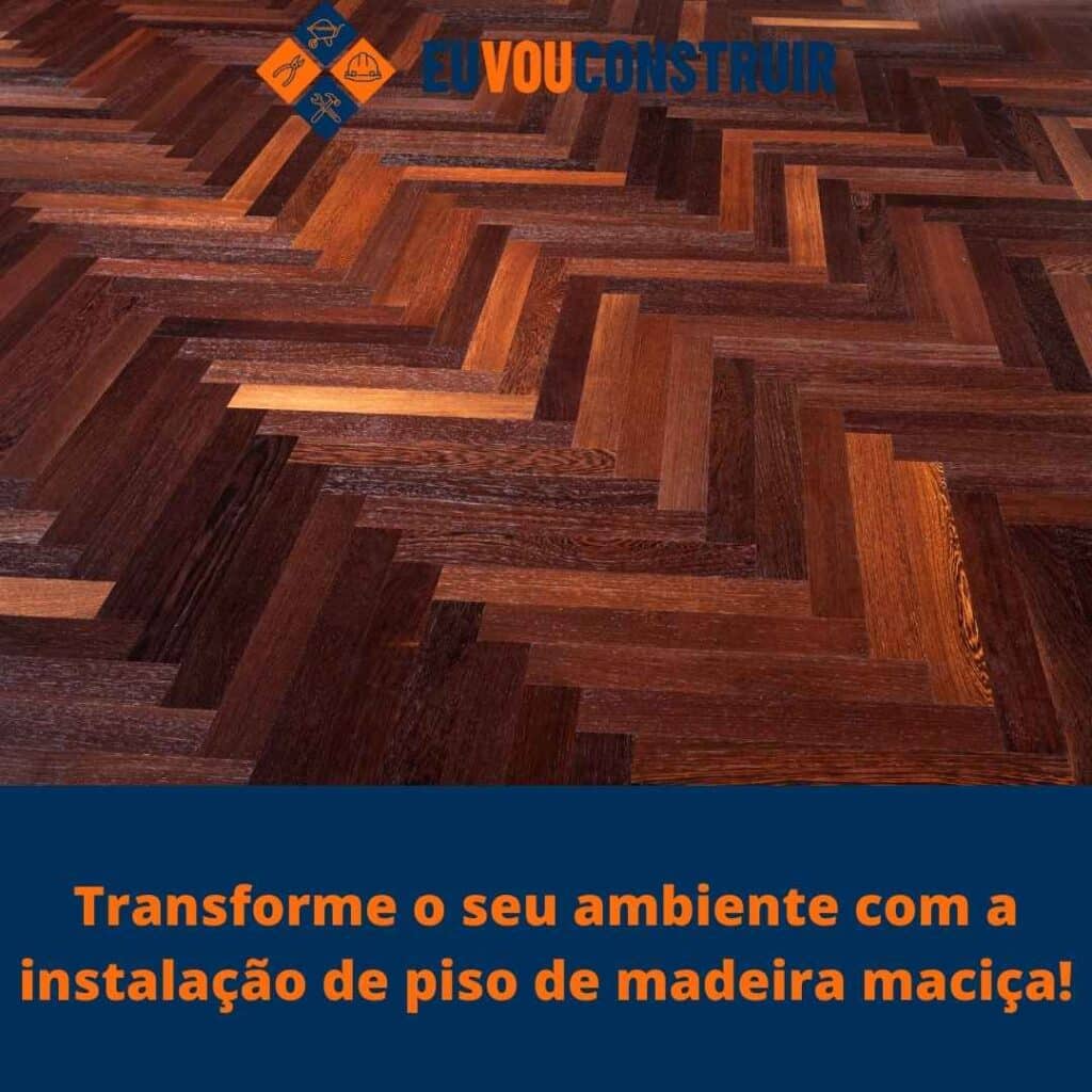 Transforme o seu ambiente com a instalação de piso de madeira maciça!