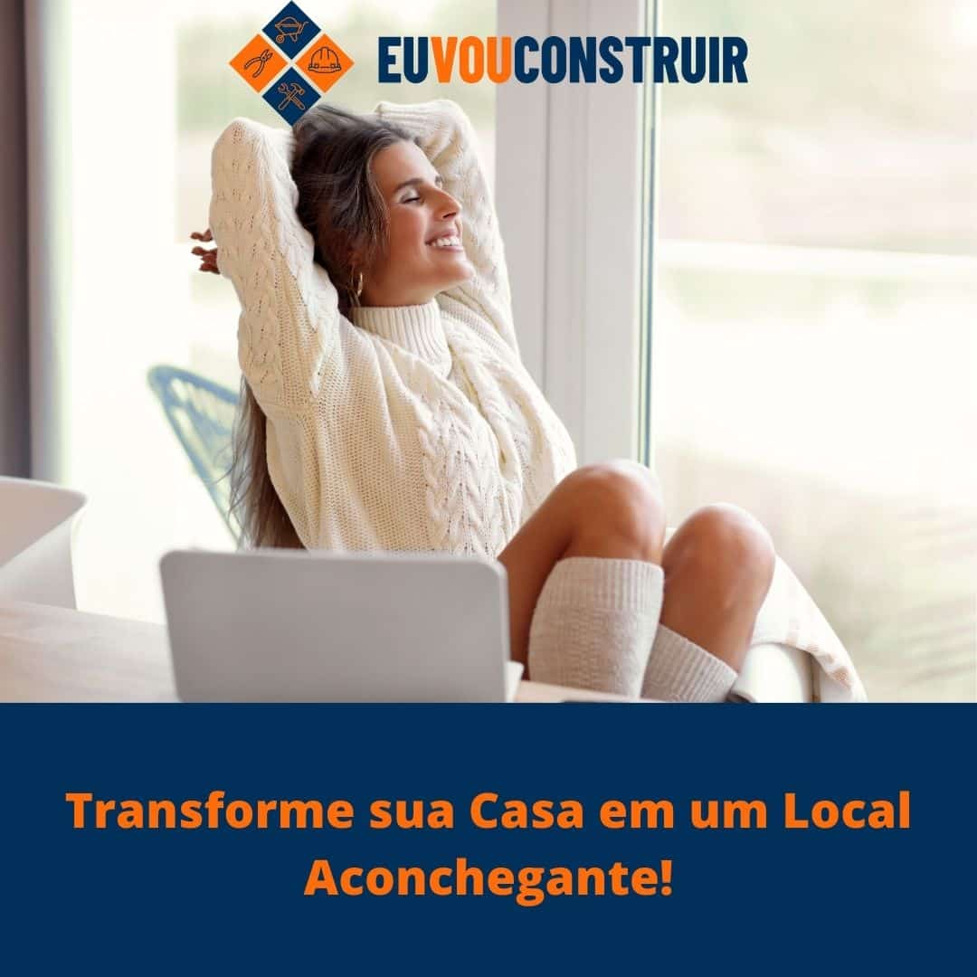 Transforme sua Casa em um Local Aconchegante!