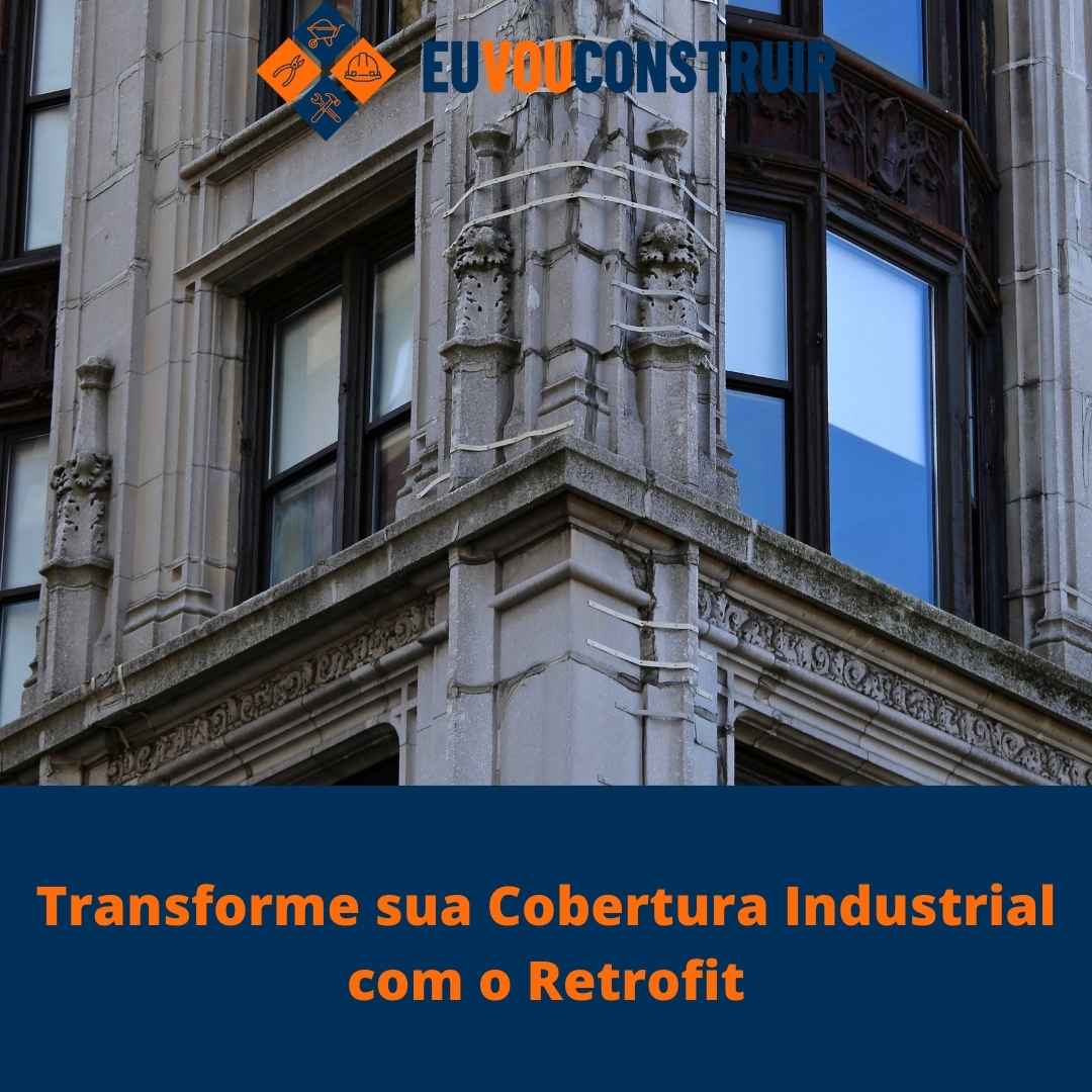 Transforme sua Cobertura Industrial com o Retrofit 1 Transforme sua Cobertura Industrial com o Retrofit