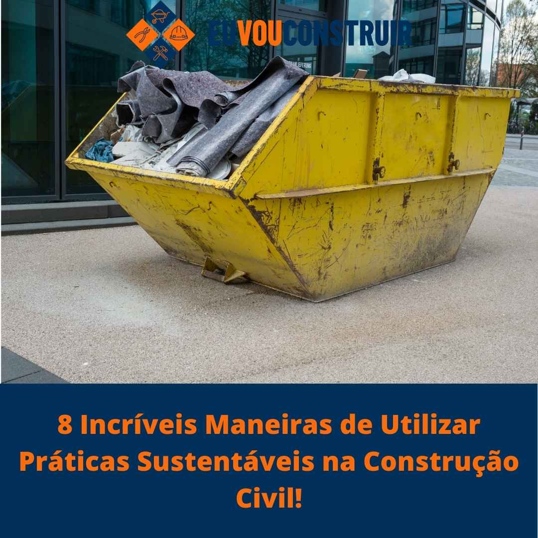 8 Incríveis Maneiras de Utilizar Práticas Sustentáveis na Construção Civil!