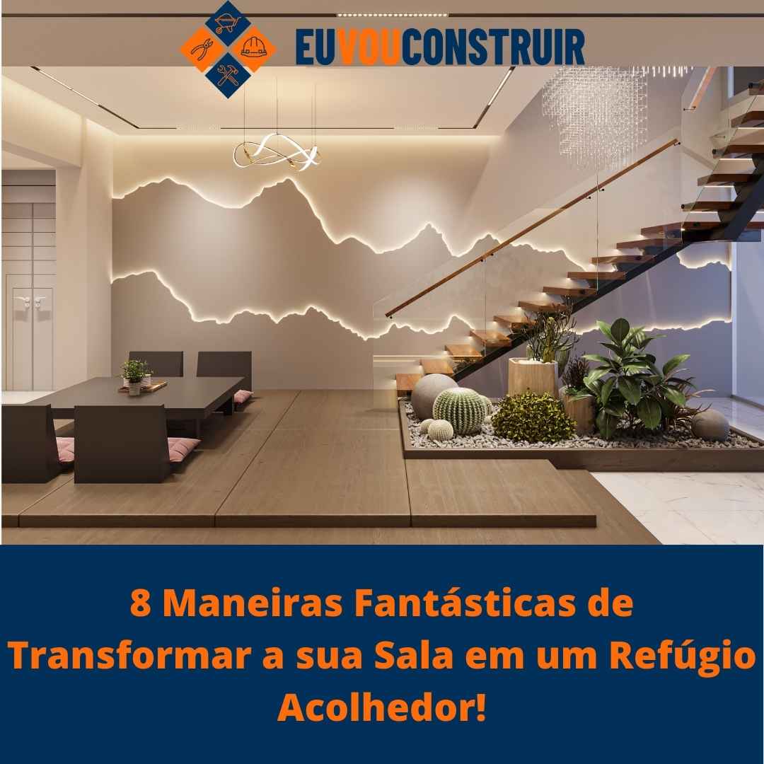 8 Maneiras Fantásticas de Transformar a sua Sala em um Refúgio Acolhedor!