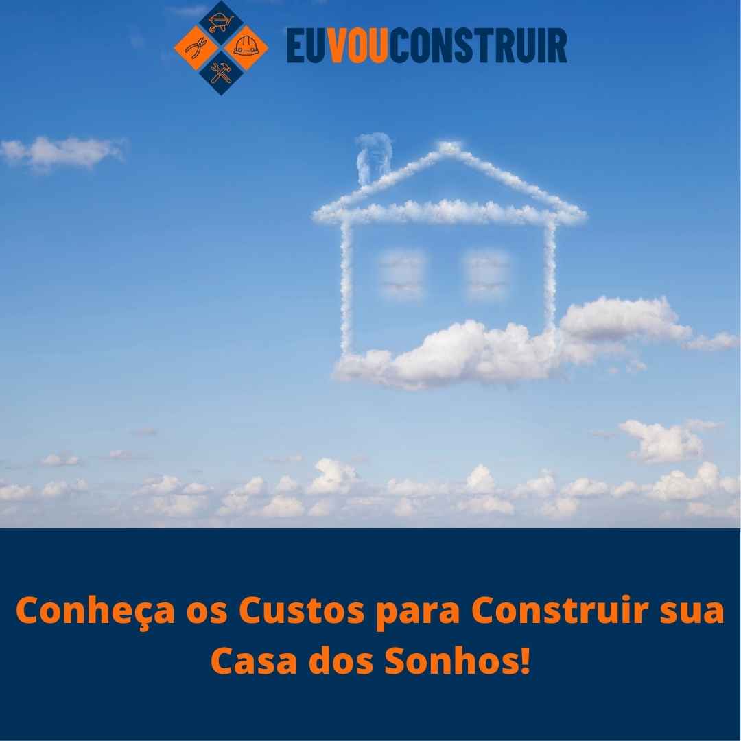 Conheça os Custos para Construir sua Casa dos Sonhos!