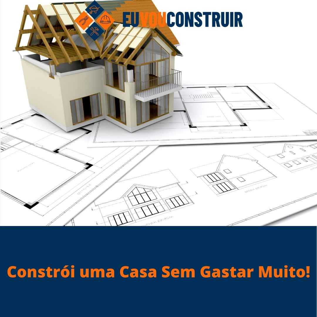 Constrói uma Casa Sem Gastar Muito!