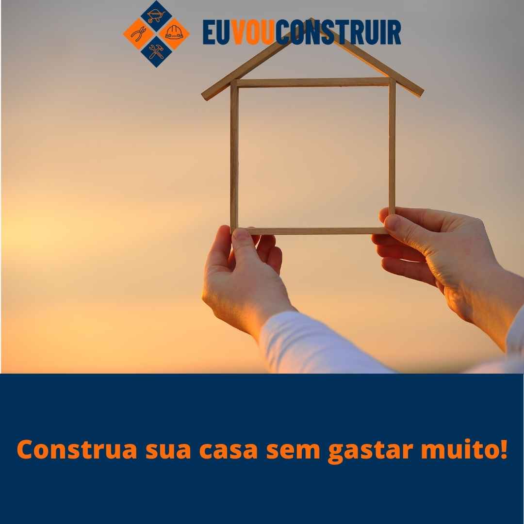 Construa sua casa sem gastar muito!