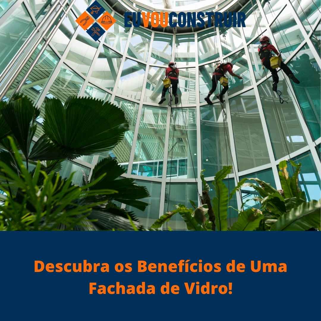 Descubra os Benefícios de Uma Fachada de Vidro!