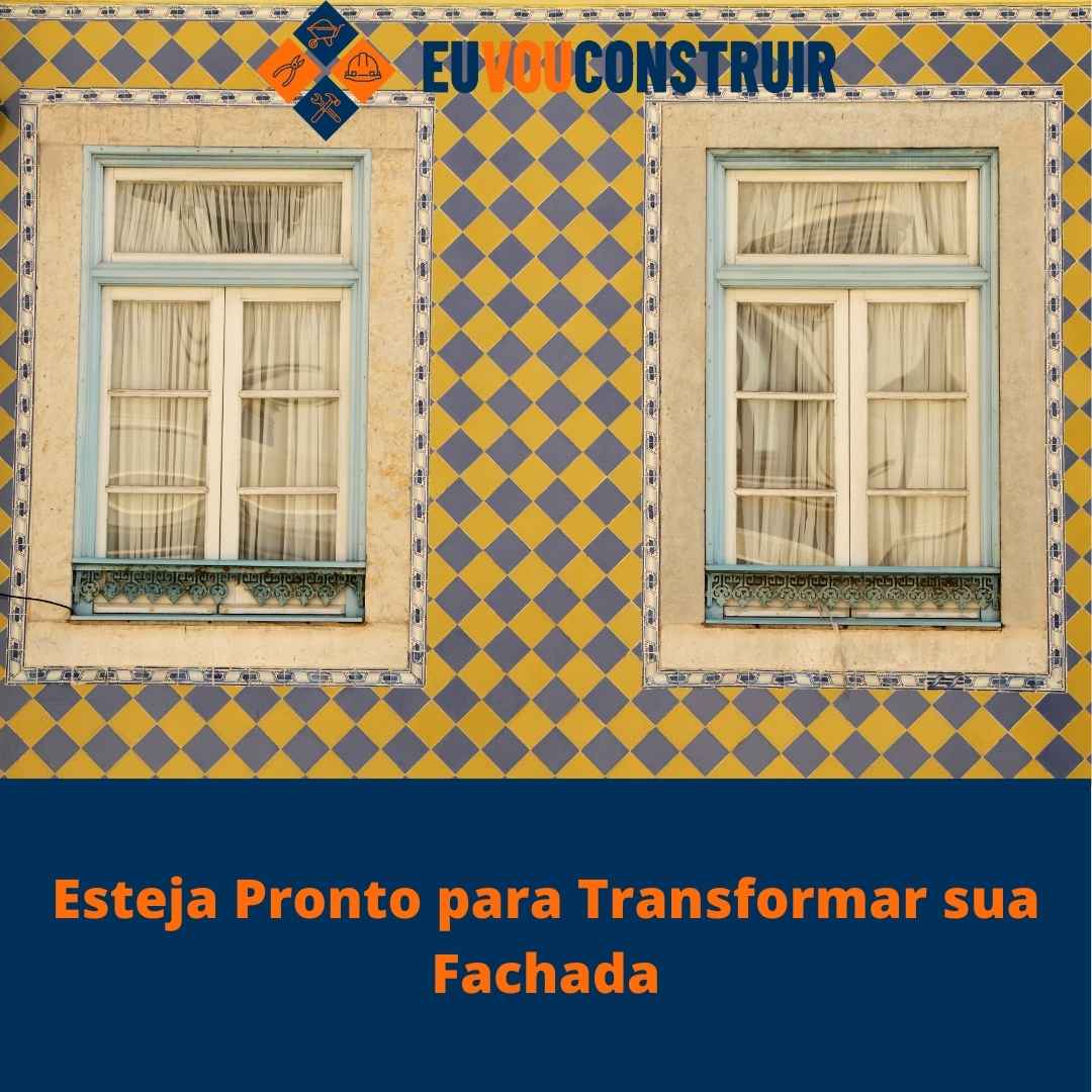 Esteja Pronto para Transformar sua Fachada