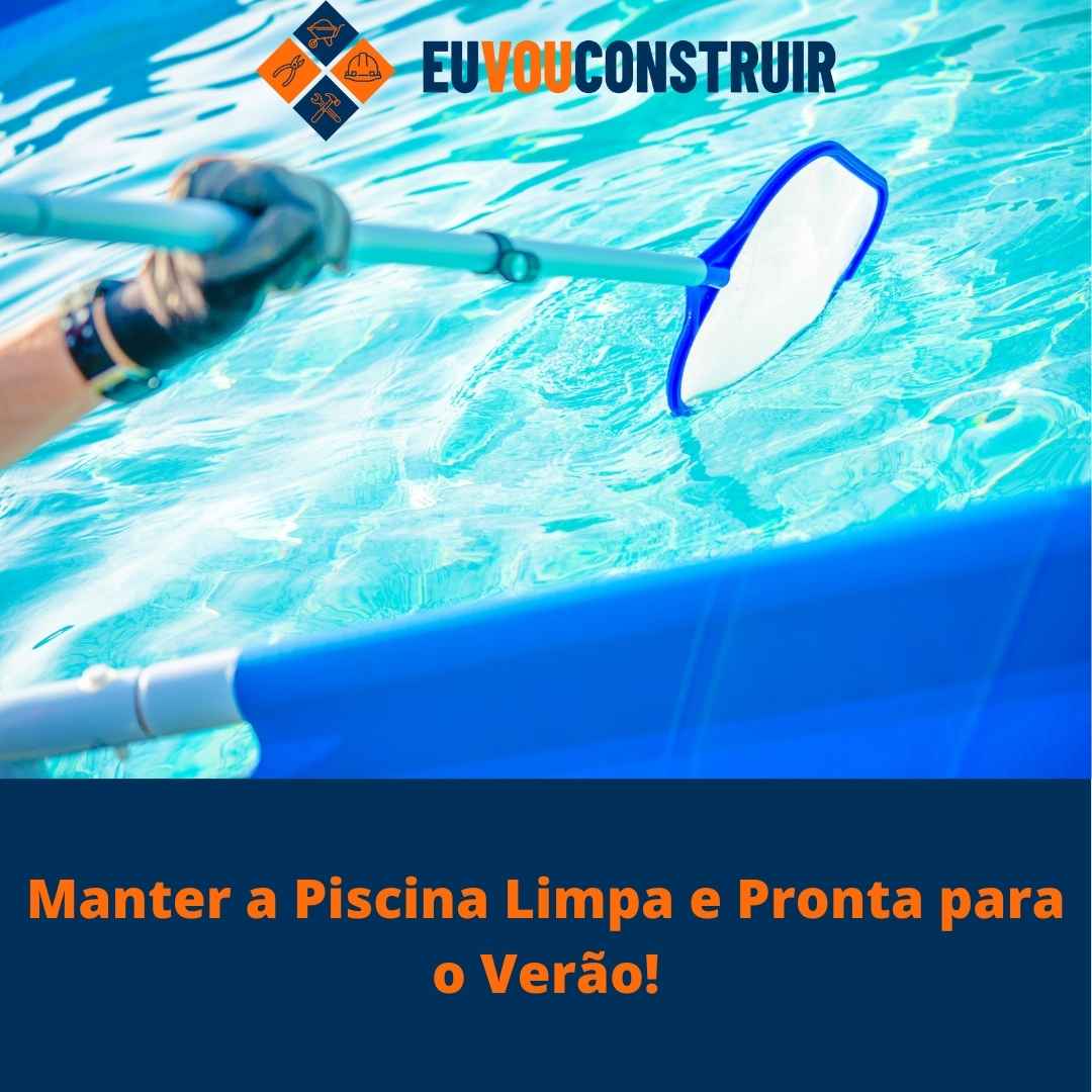 Manter a Piscina Limpa e Pronta para o Verão!