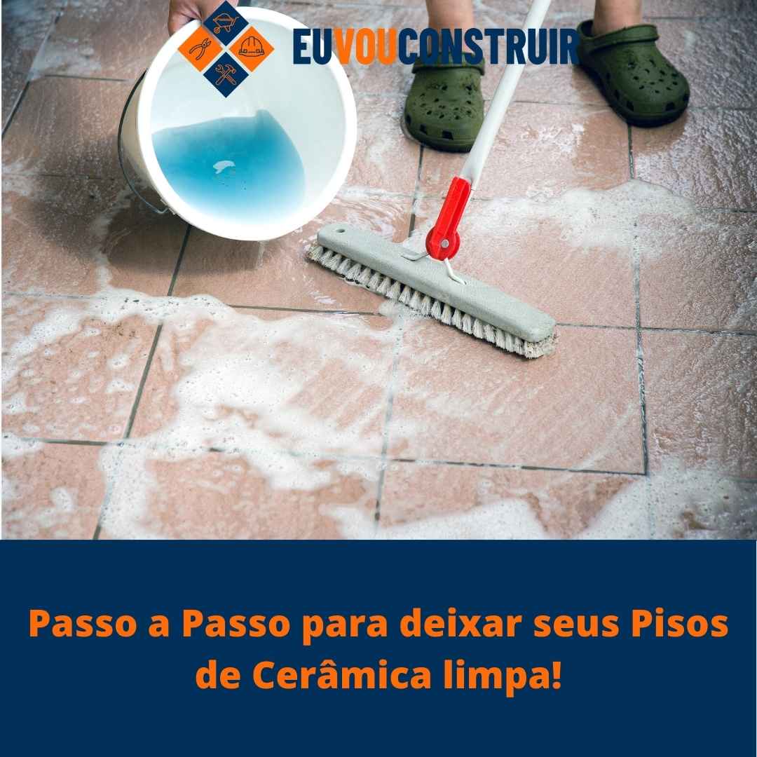 Passo a Passo para deixar seus Pisos de Cerâmica limpa!