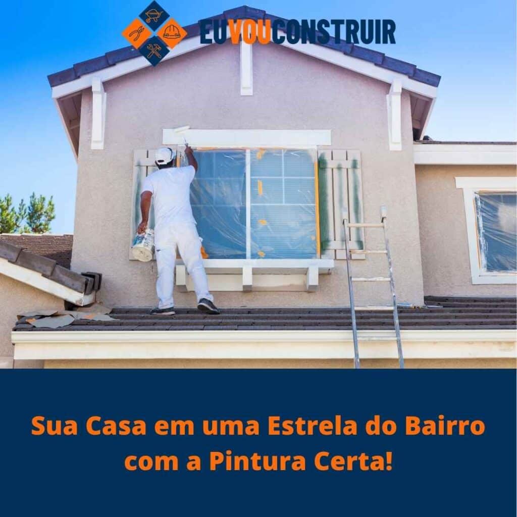 Sua Casa em uma Estrela do Bairro com a Pintura Certa!