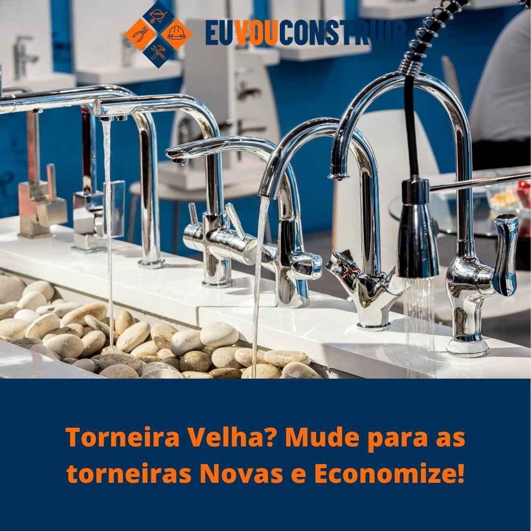 Torneira Velha? Mude para as torneiras Novas e Economize!