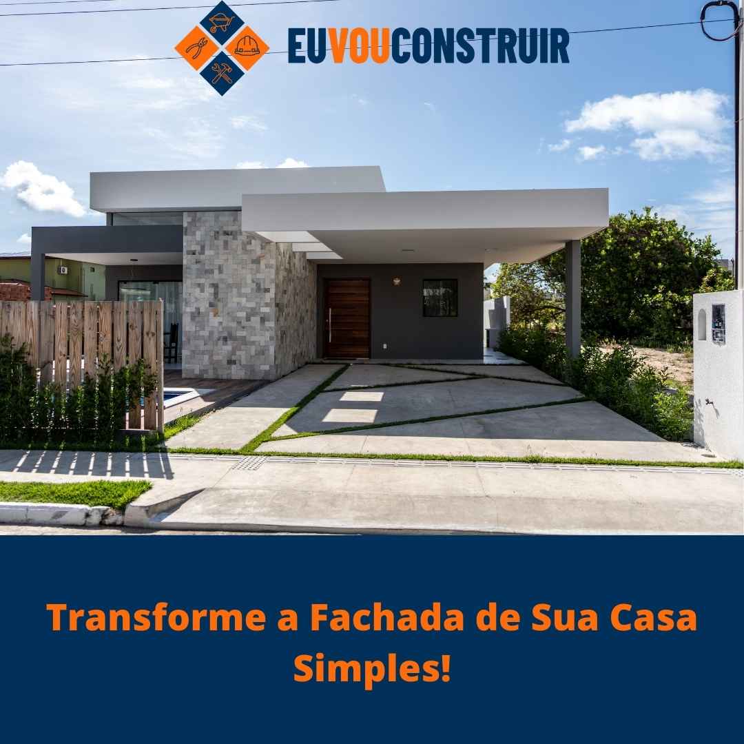 Transforme a Fachada de Sua Casa Simples!