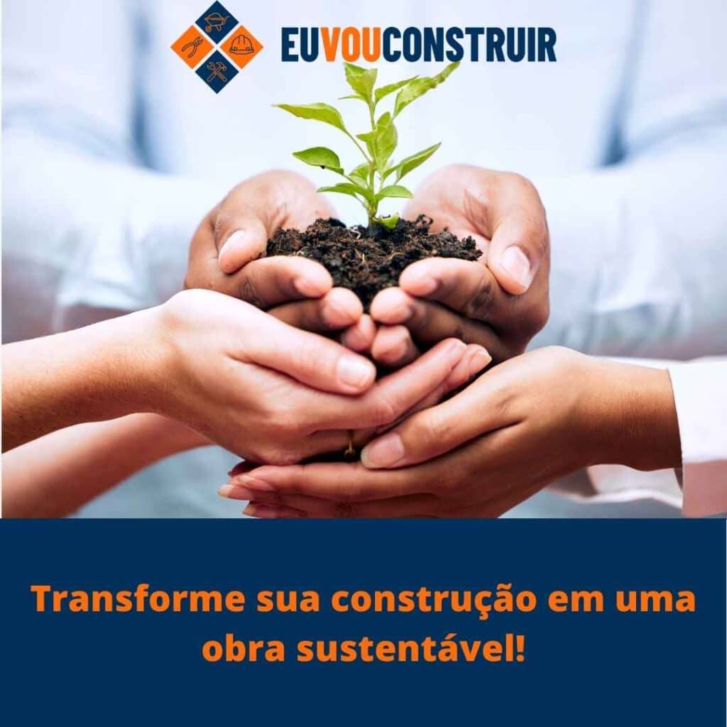 Transforme sua construção em uma obra sustentável!
