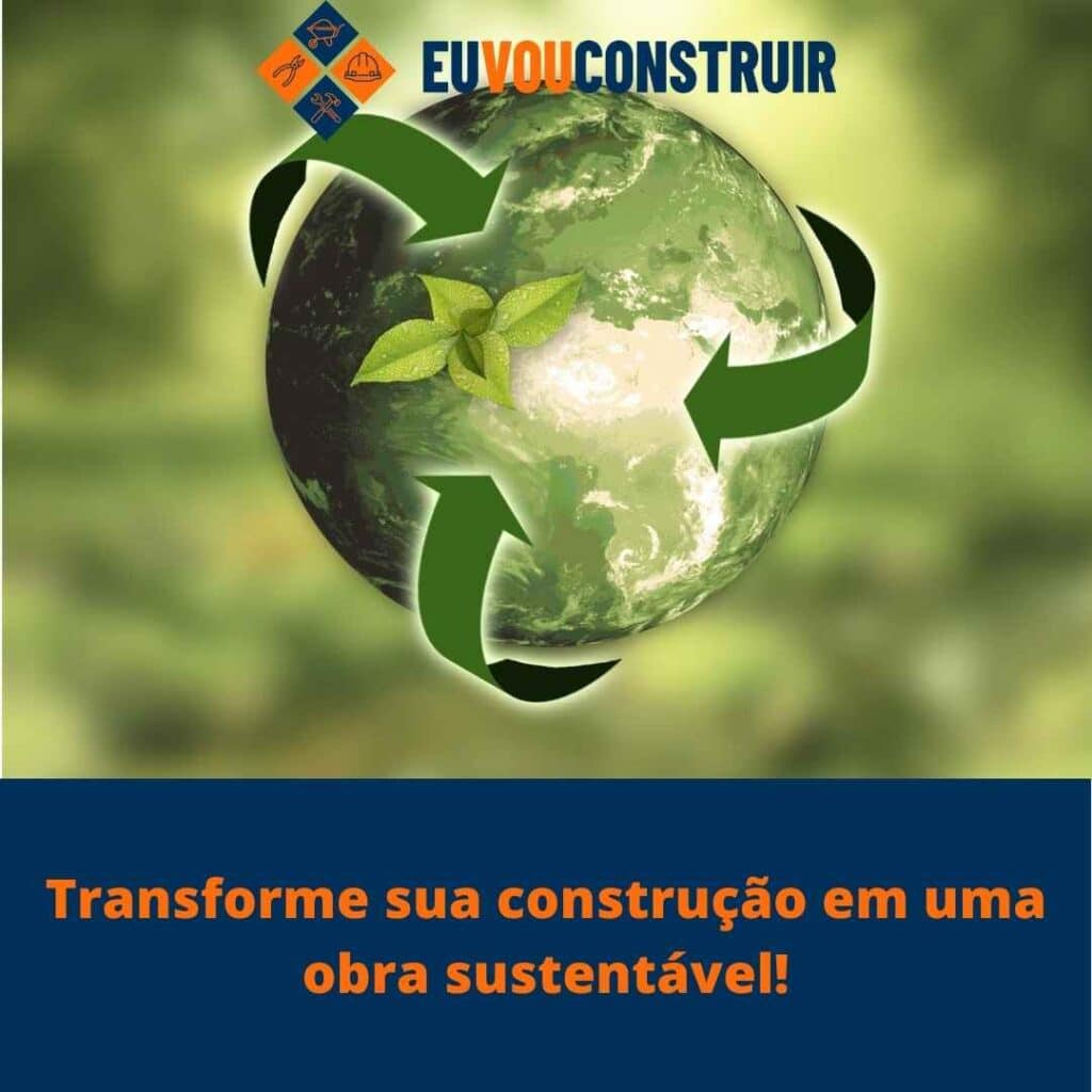 Transforme sua construção em uma obra sustentável!