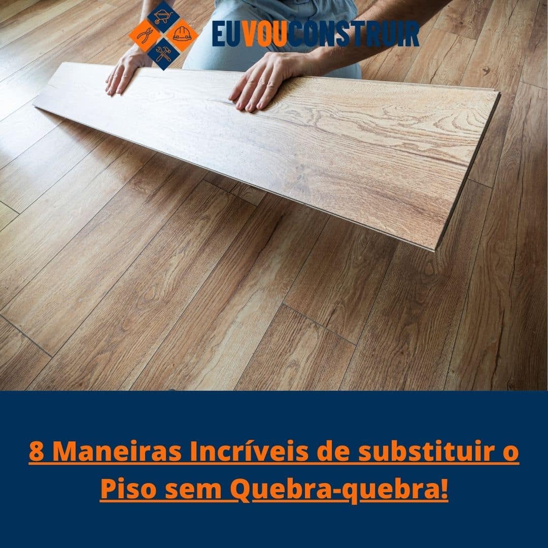 8 Maneiras Incríveis de substituir o Piso sem Quebra-quebra!