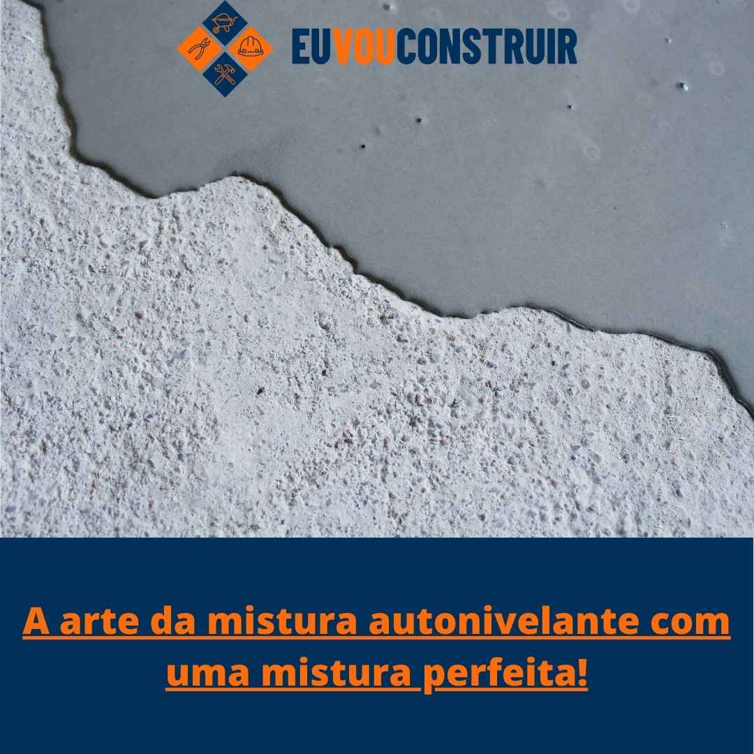 A arte da mistura autonivelante com uma mistura perfeita!