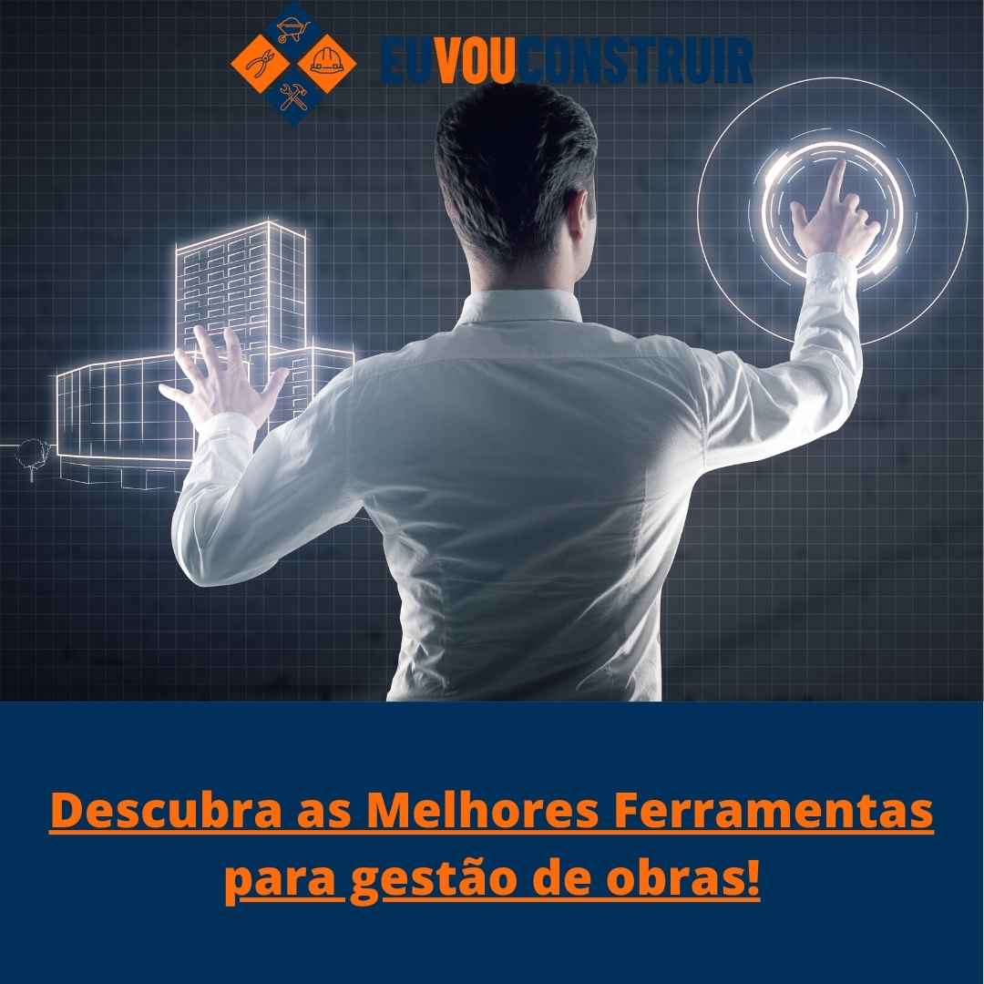 Descubra as Melhores Ferramentas para gestão de obras!