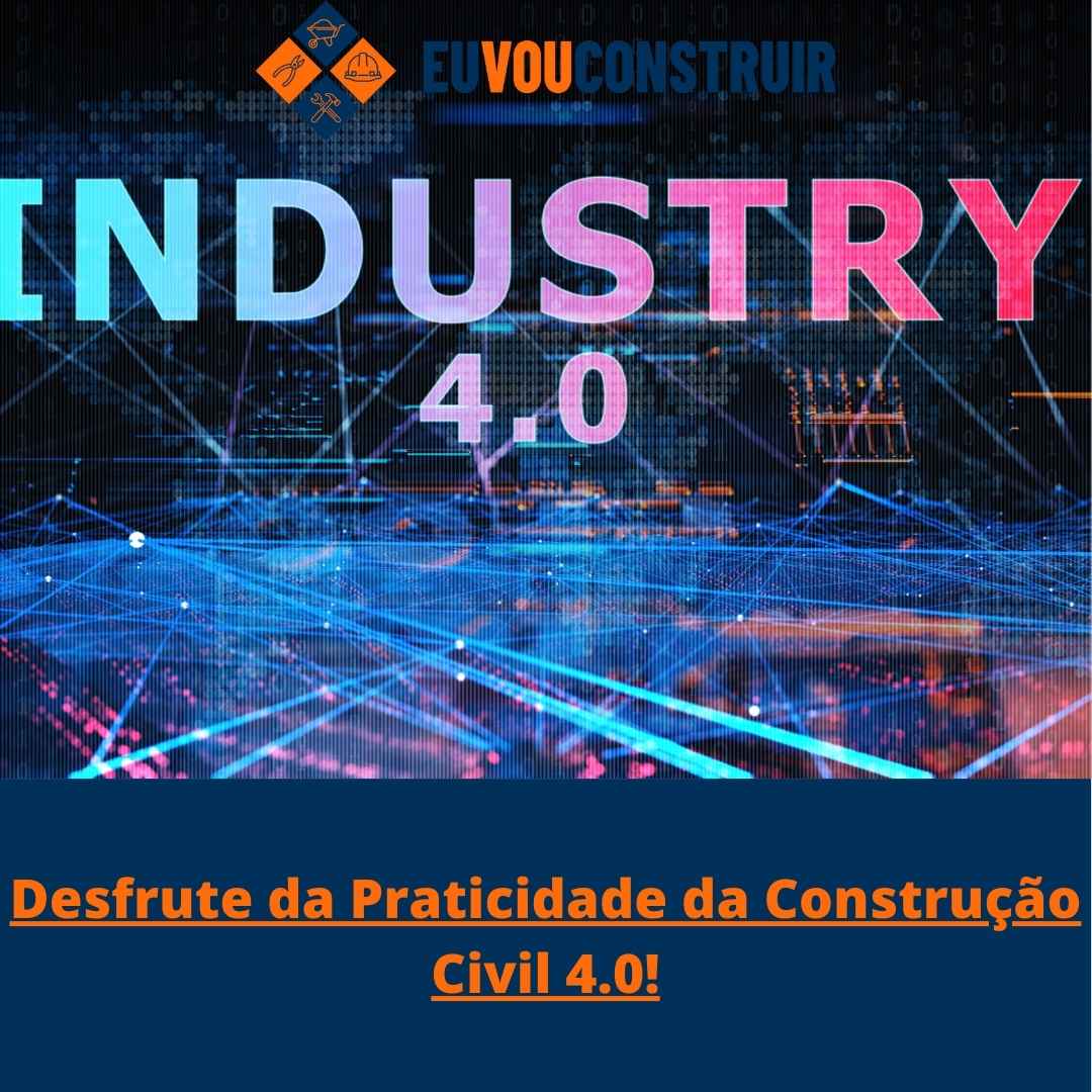 Desfrute da Praticidade da Construção Civil 4.0!