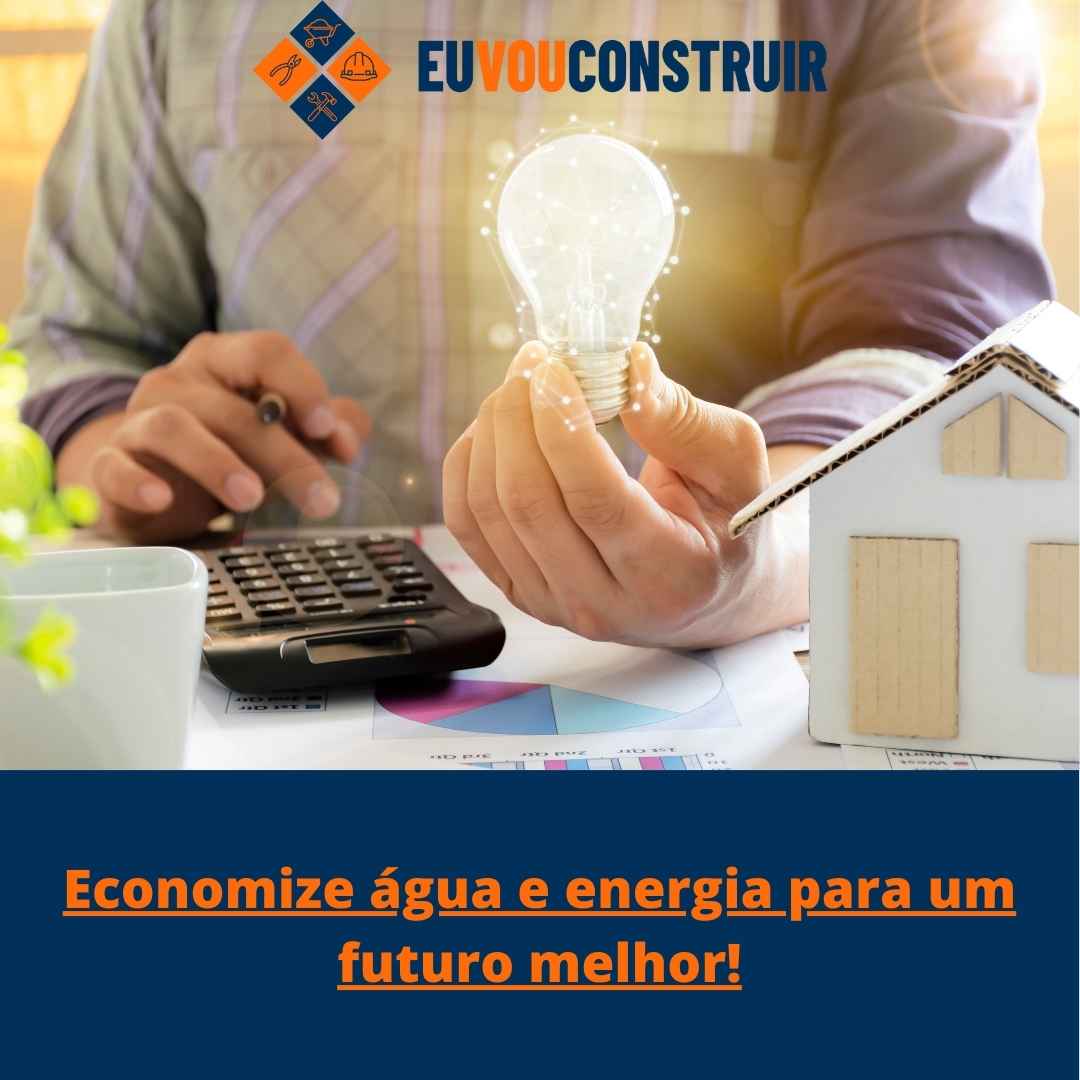 Economize água e energia para um futuro melhor!