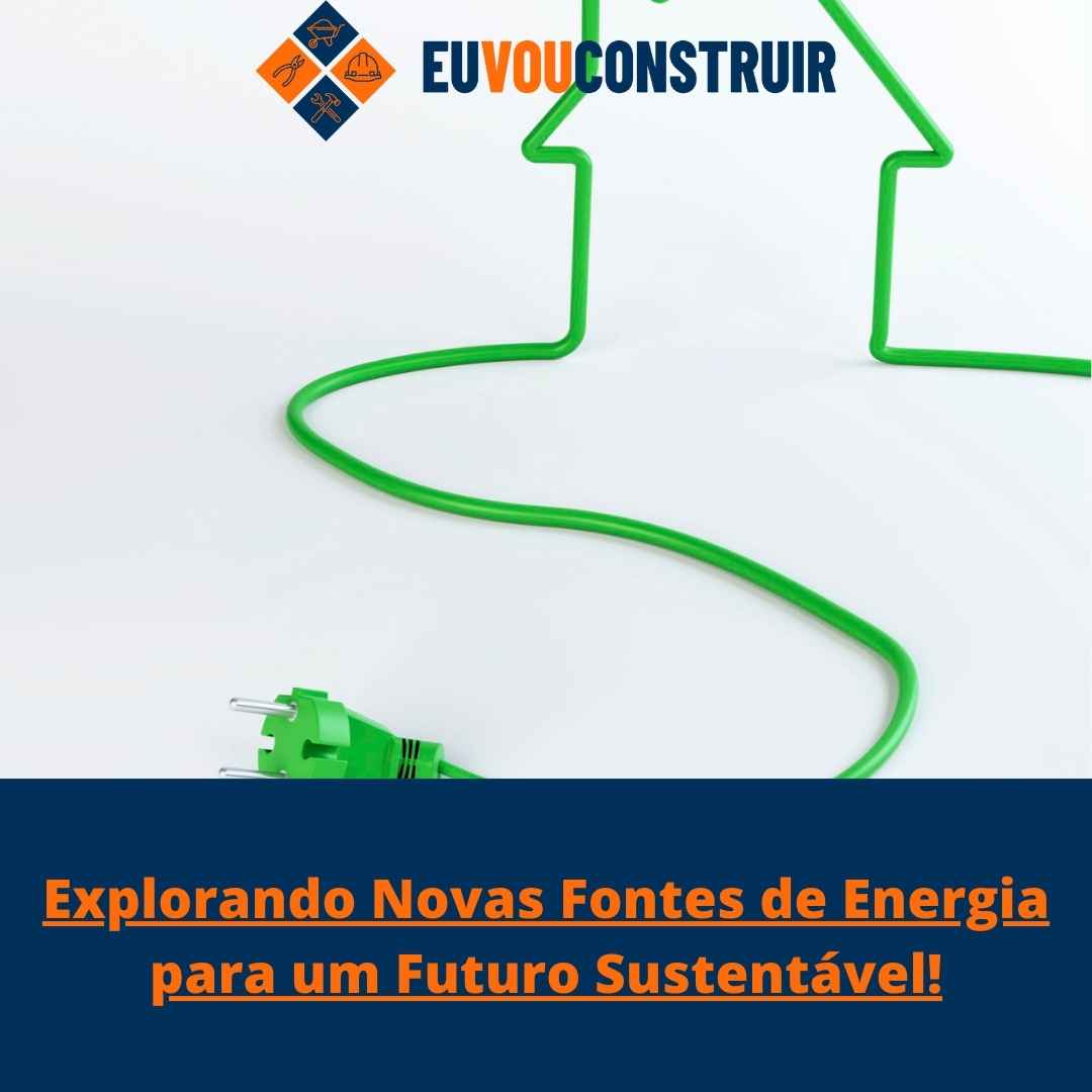Explorando Novas Fontes de Energia para um Futuro Sustentável!