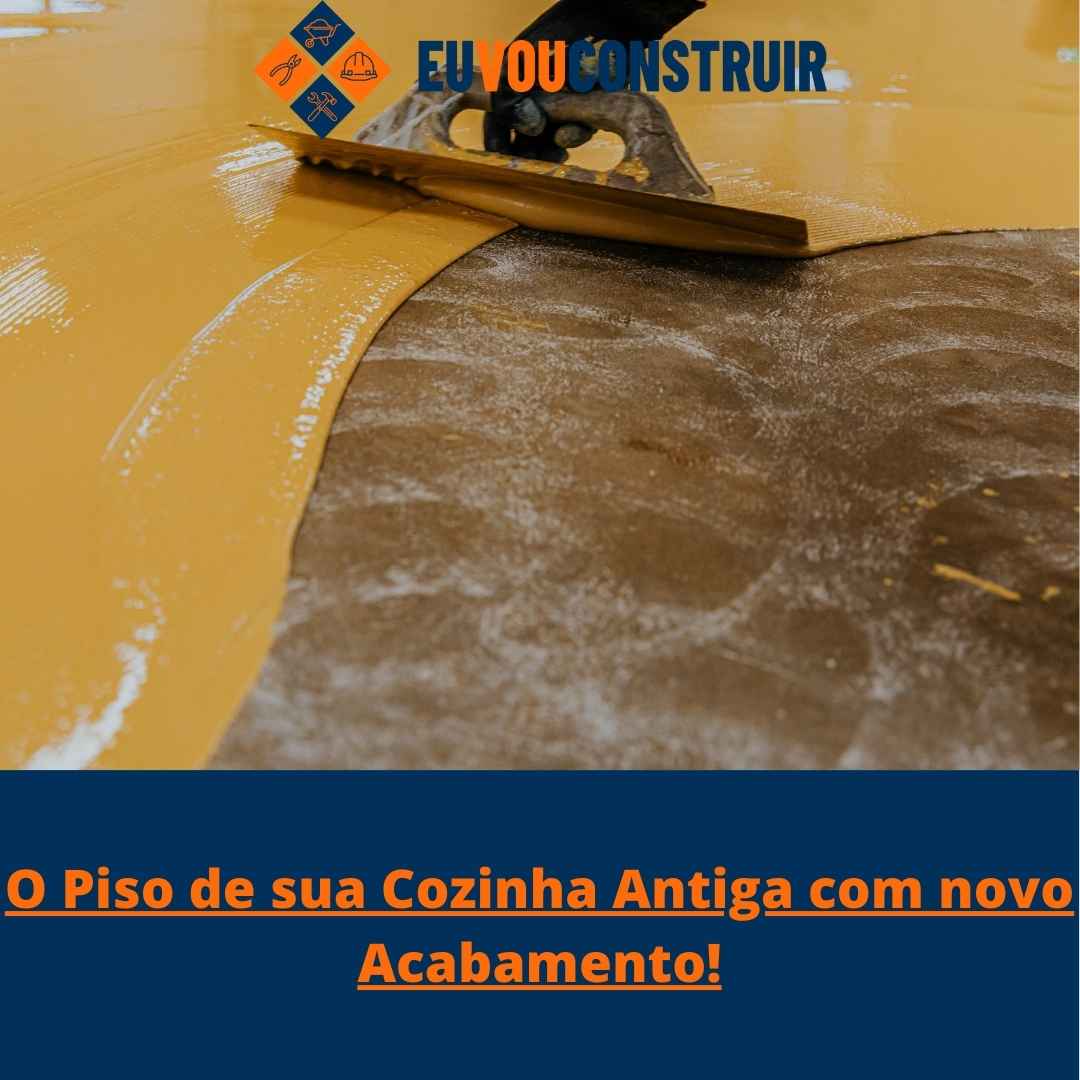 O Piso de sua Cozinha Antiga com novo Acabamento!