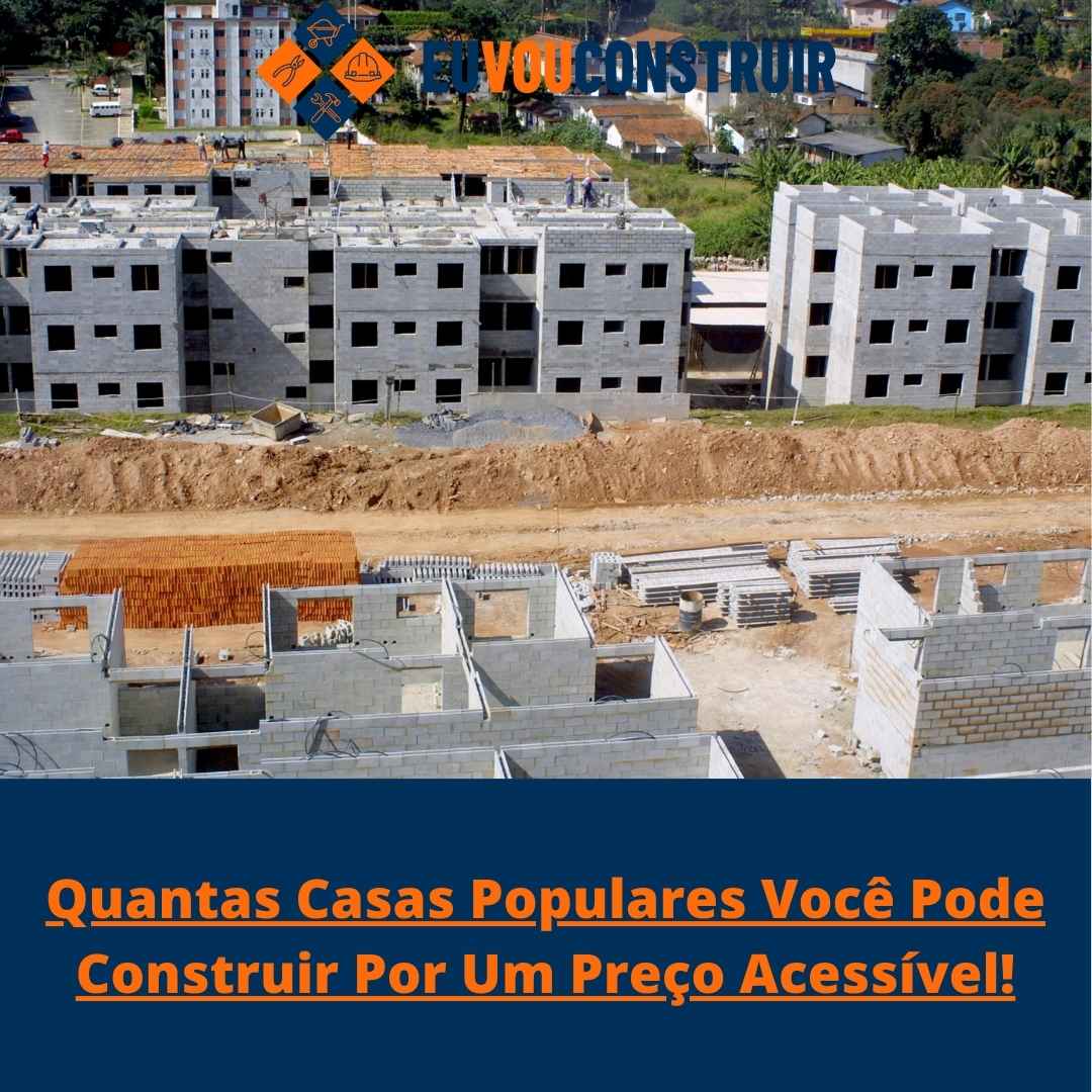 Quantas Casas Populares Você Pode Construir Por Um Preço Acessível!