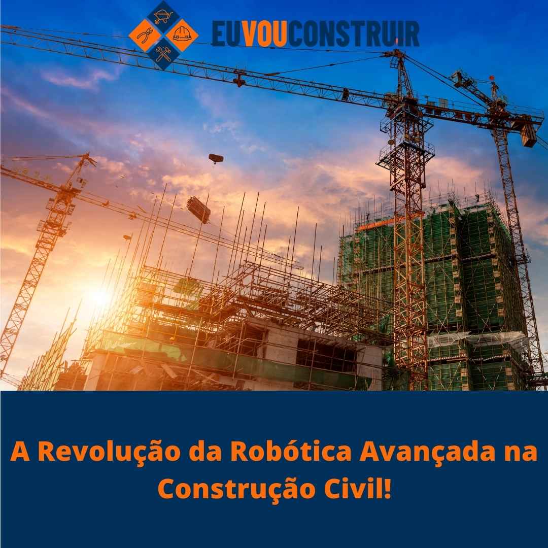 A Revolução da Robótica Avançada na Construção Civil!