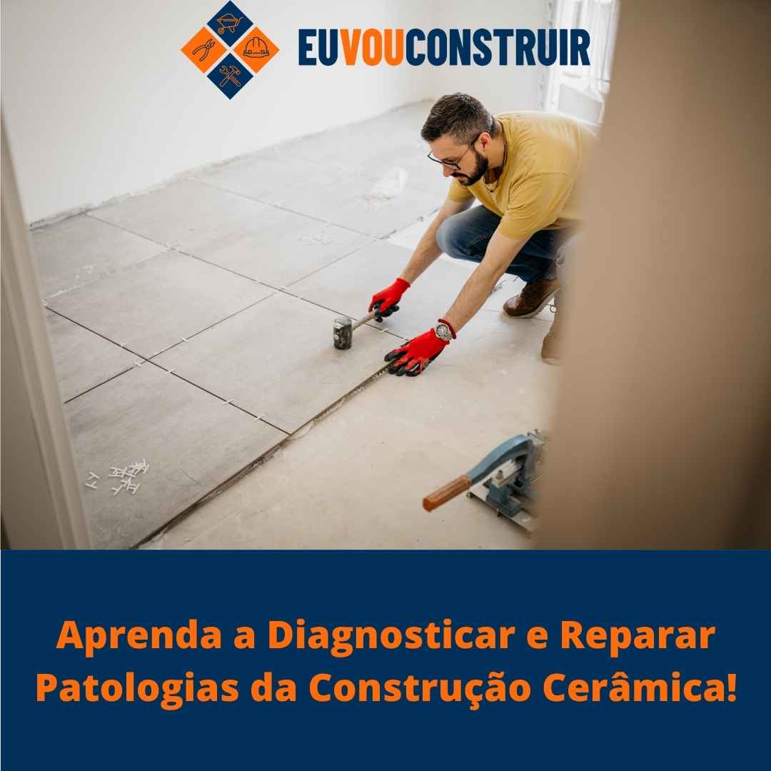 Aprenda a Diagnosticar e Reparar Patologias da Construção Cerâmica!