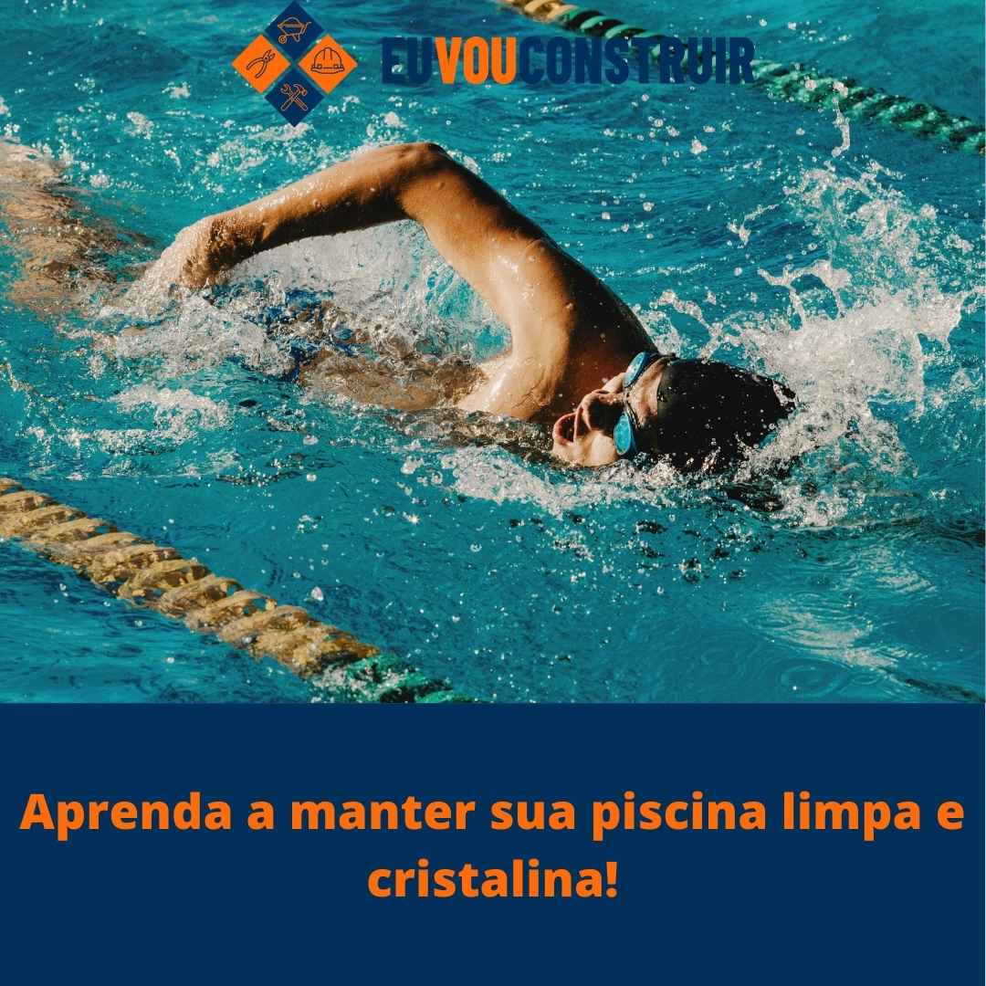 Aprenda a manter sua piscina limpa e cristalina!