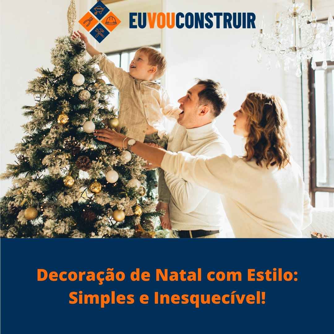 Decoração de Natal com Estilo: Simples e Inesquecível!