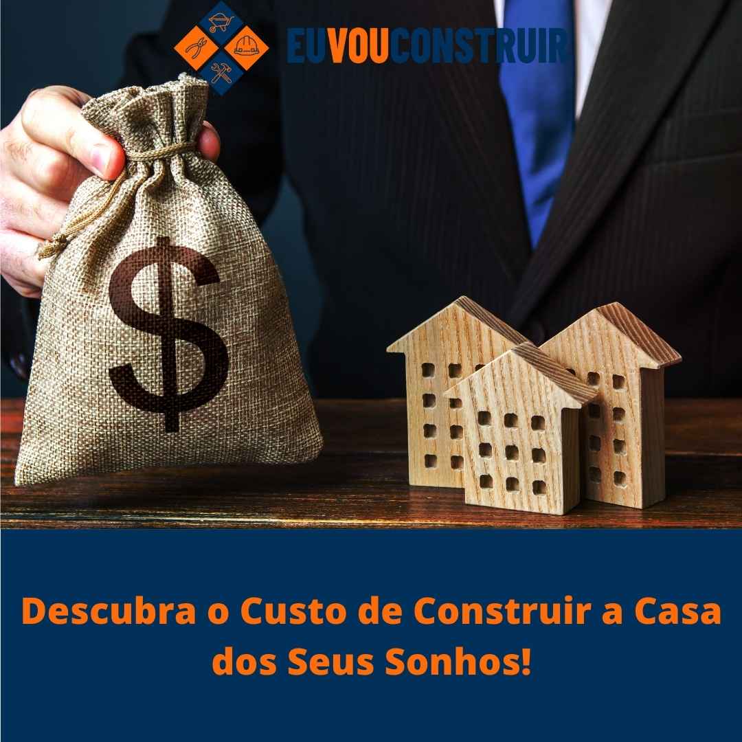 Descubra o Custo de Construir a Casa dos Seus Sonhos!