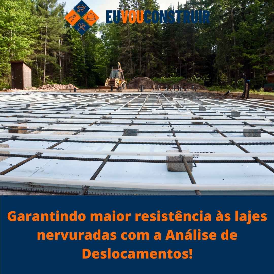 Garantindo maior resistência às lajes nervuradas com a Análise de Deslocamentos!