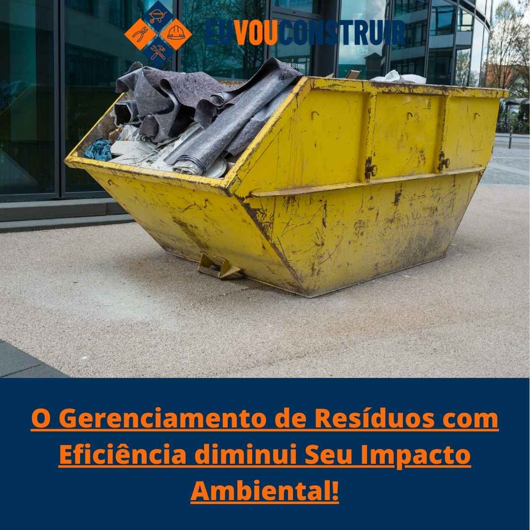 O Gerenciamento de Resíduos com Eficiência diminui Seu Impacto Ambiental!