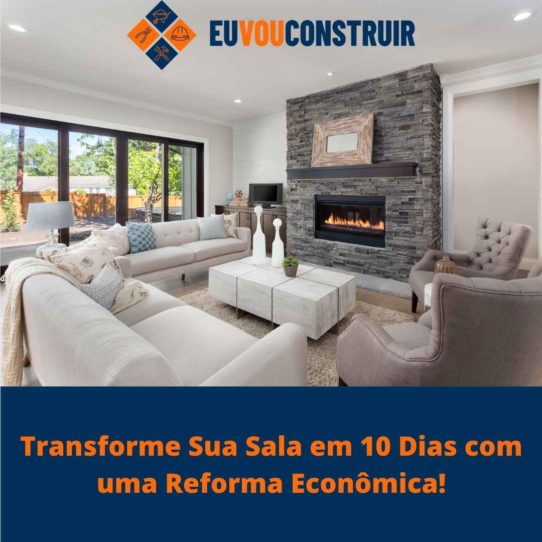 Transforme Sua Sala em 10 Dias com uma Reforma Econômica!