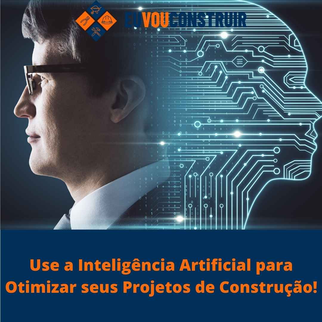 Use a Inteligência Artificial para Otimizar seus Projetos de Construção!