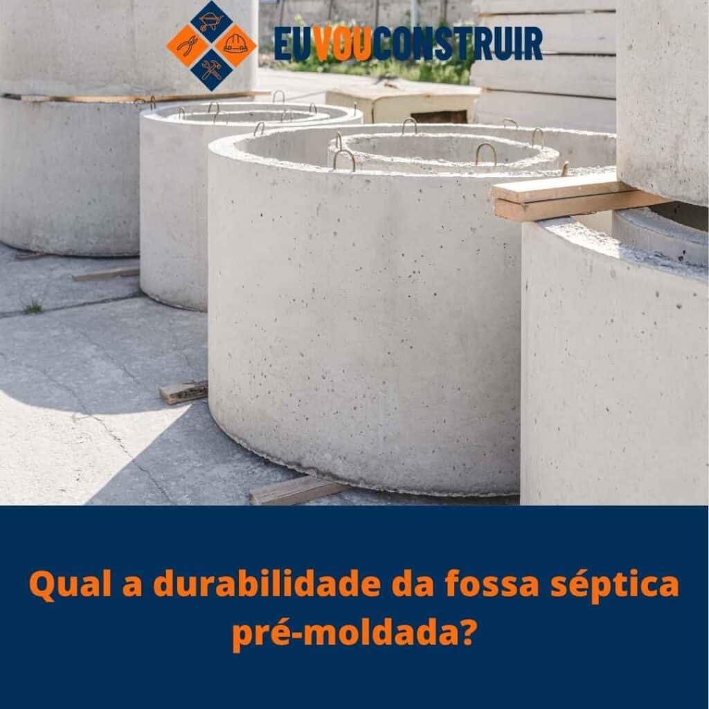 Qual a durabilidade da fossa séptica pré-moldada? 2 Qual a durabilidade da fossa séptica pré-moldada?