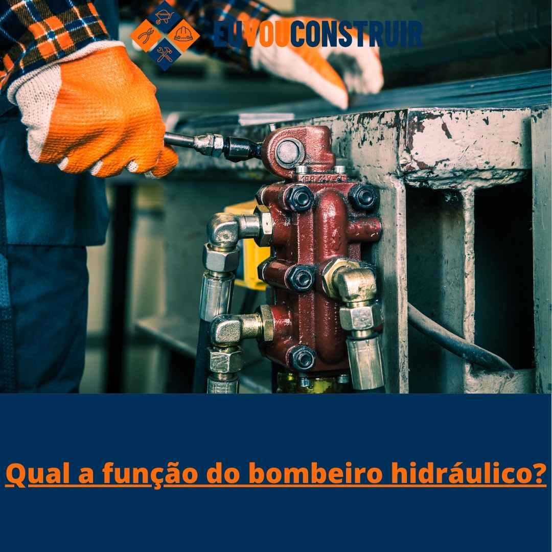 Qual a função do bombeiro hidráulico numa construção?