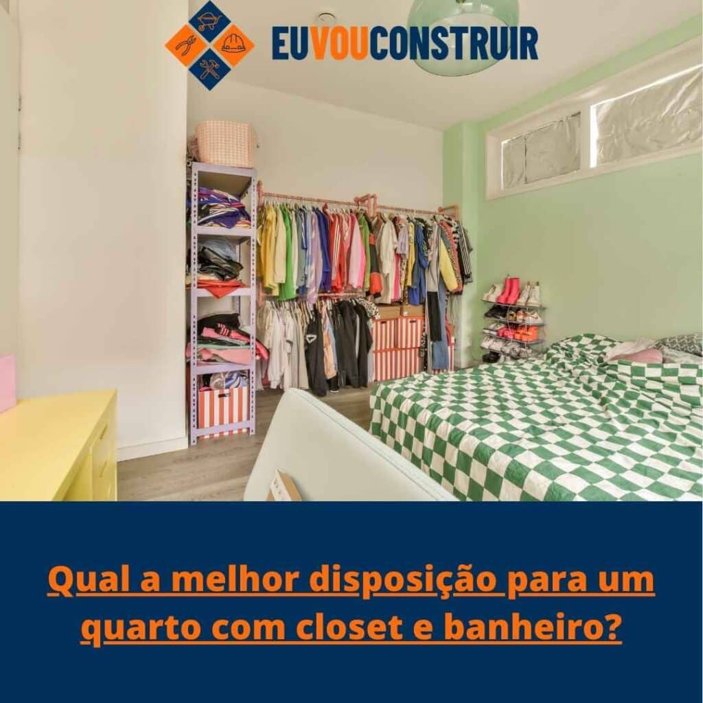 Qual a melhor disposição para um quarto com closet e banheiro