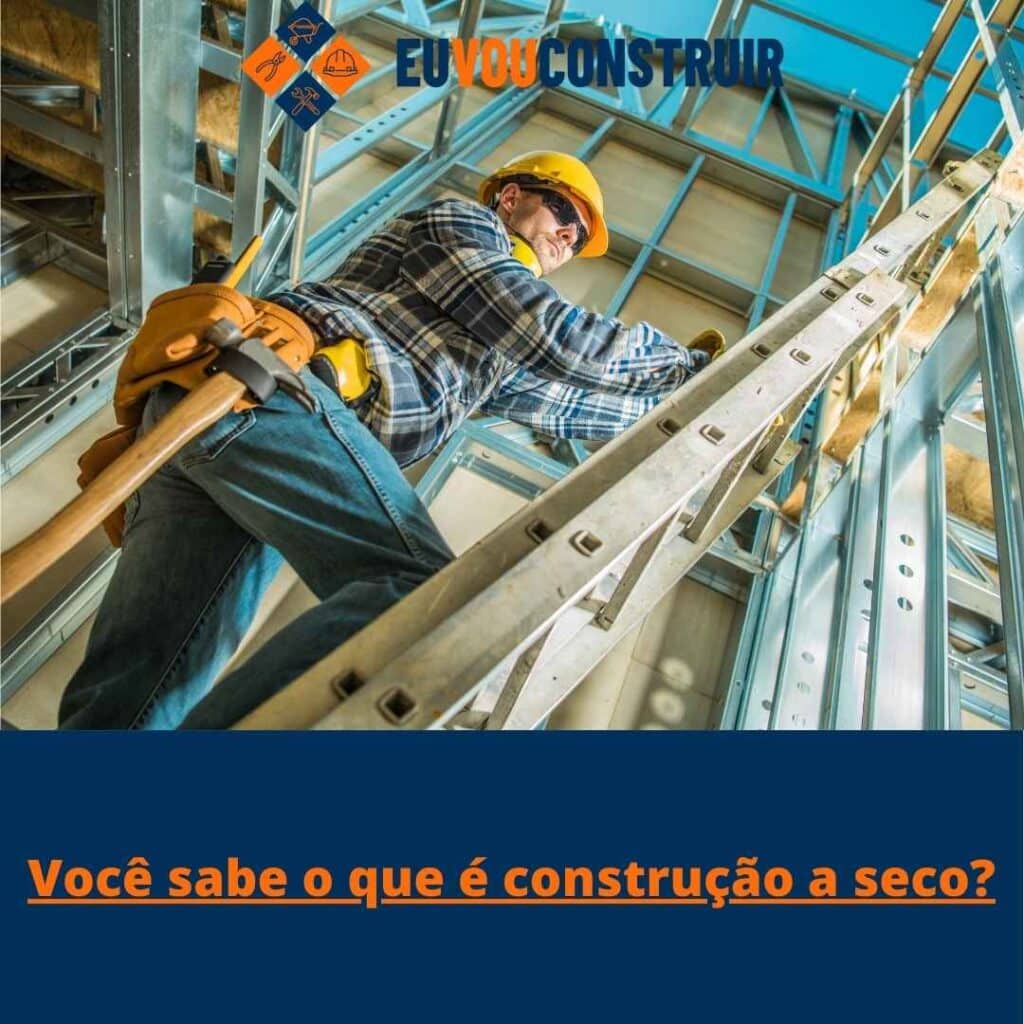 Você sabe o que é construção a seco? 2 Você sabe o que é construção a seco?