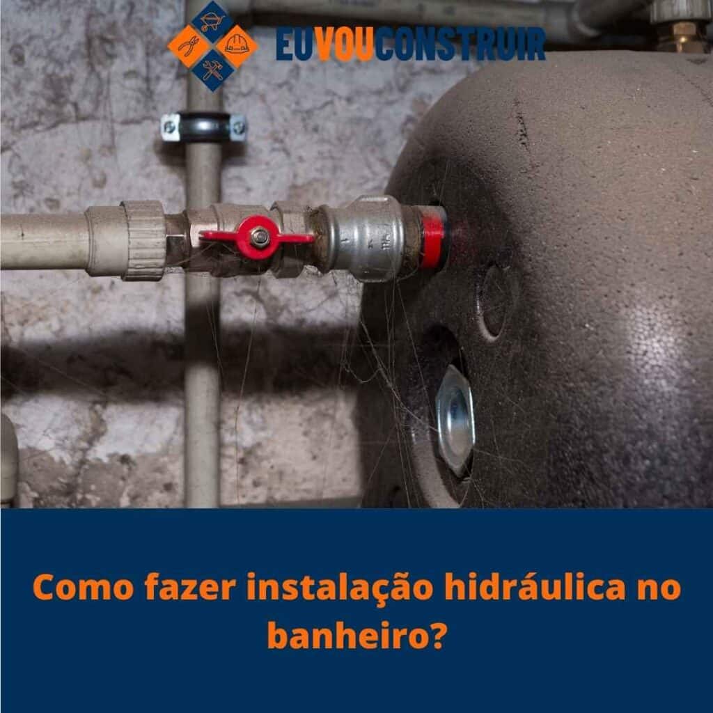 Como fazer instalação hidráulica no banheiro?