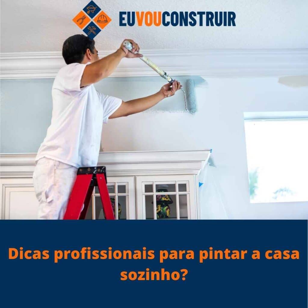 Dicas profissionais para pintar a casa sozinho?