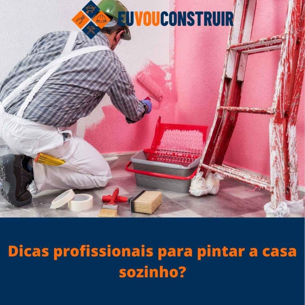 Dicas profissionais para pintar a casa sozinho?