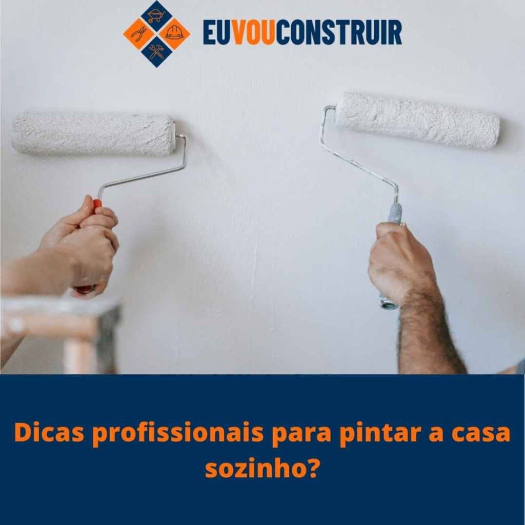 Dicas profissionais para pintar a casa sozinho?