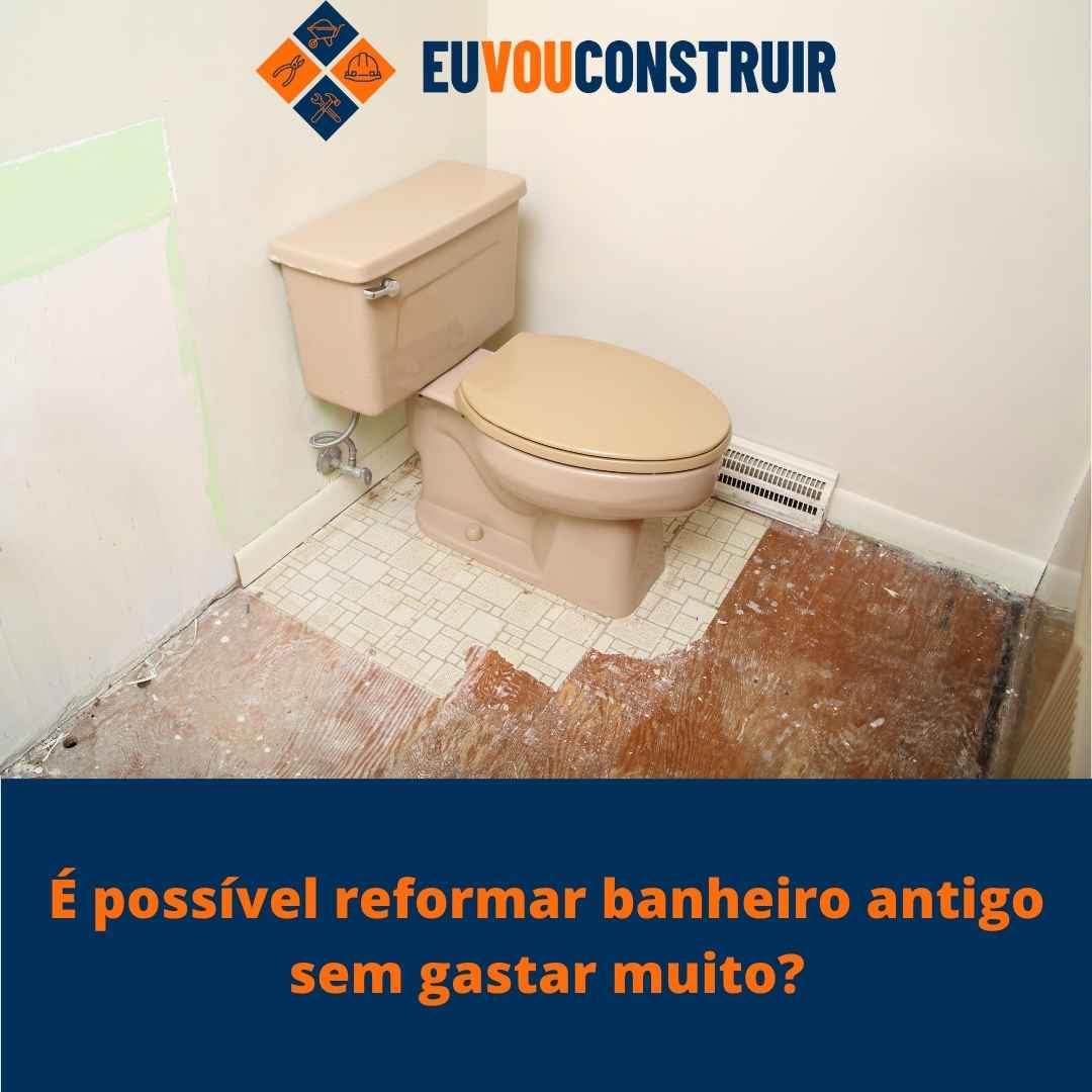 É possível reformar banheiro antigo sem gastar muito? 1 É possível reformar banheiro antigo sem gastar muito?