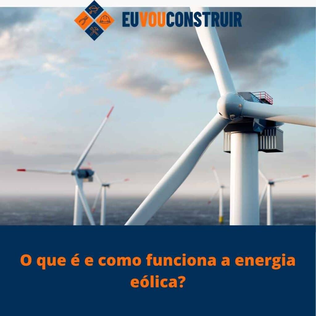 O que é e como funciona a energia eólica?