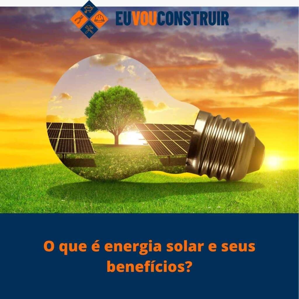 O que é energia solar e seus benefícios?