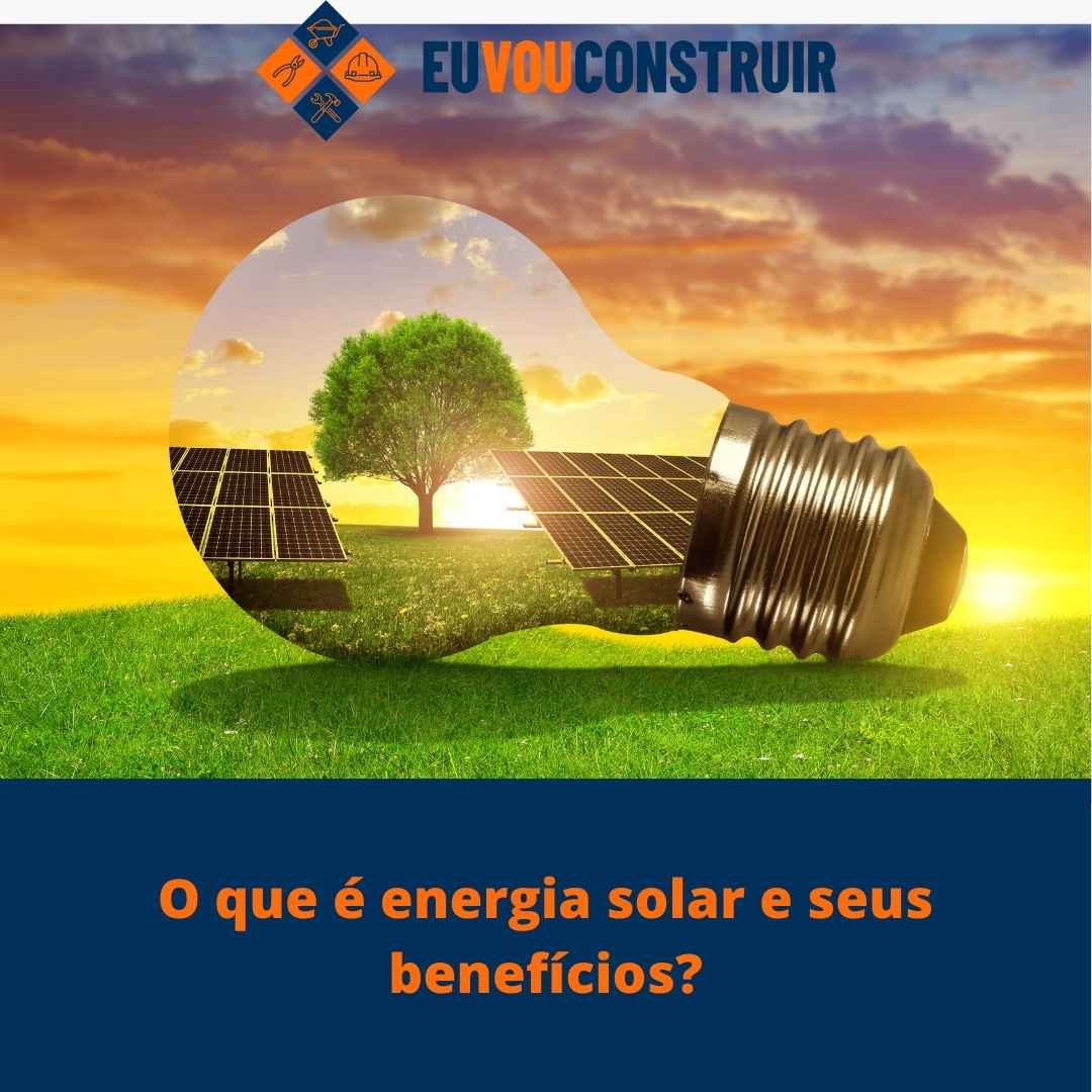 O que é energia solar e seus benefícios?