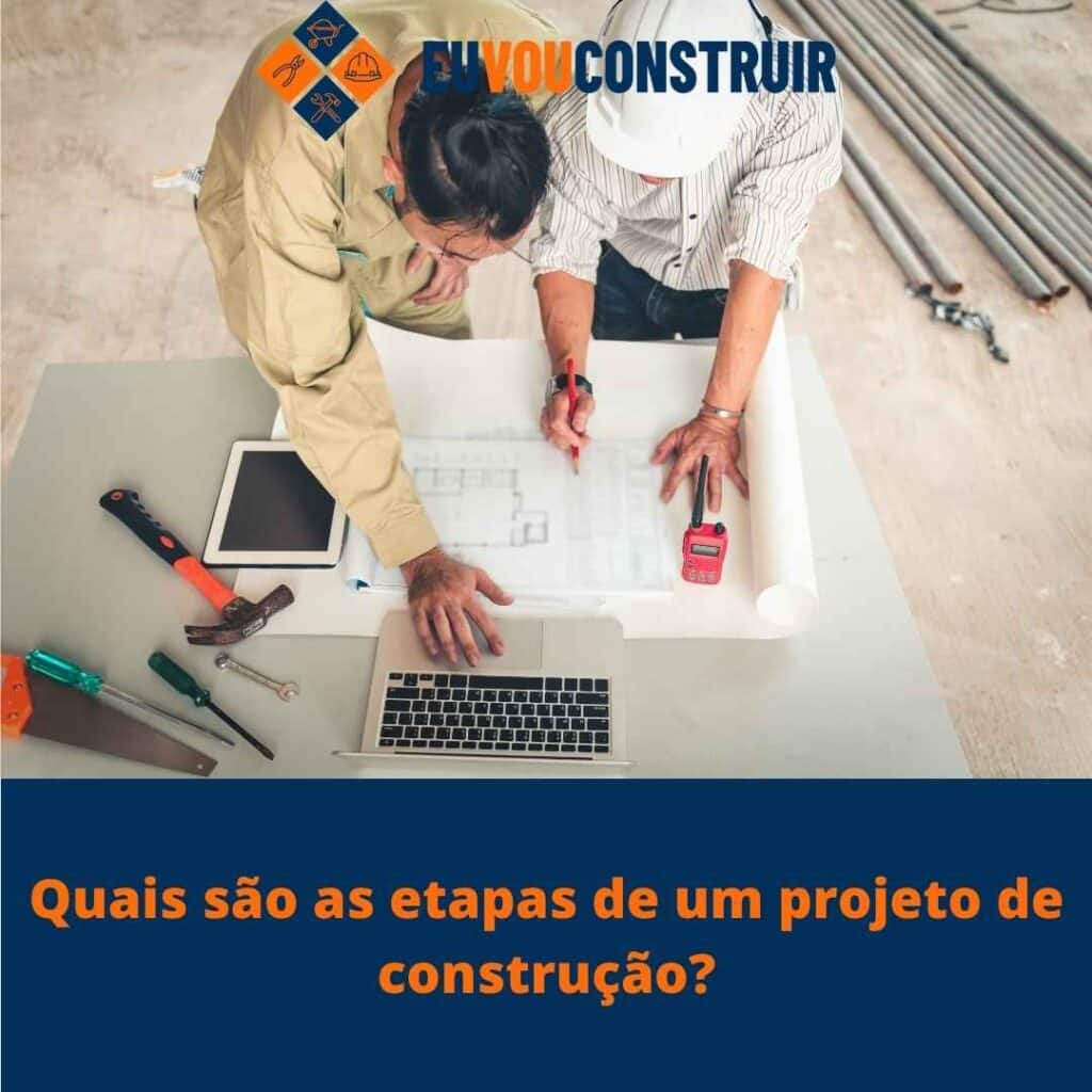 Quais são as etapas de um projeto de construção?