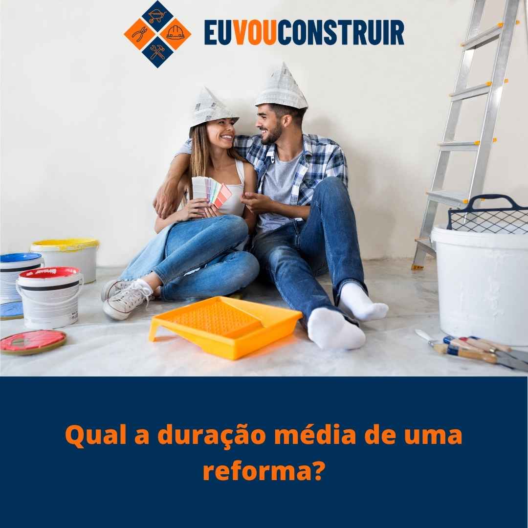 Qual a duração média de uma reforma?